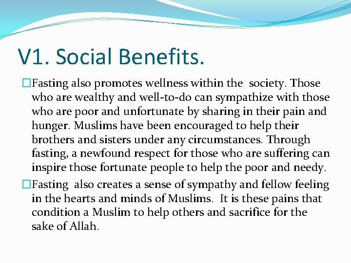V 1. Social Benefits. �Fasting also promotes wellness within the society. Those who are