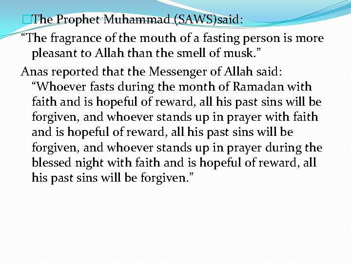 �The Prophet Muhammad (SAWS)said: “The fragrance of the mouth of a fasting person is