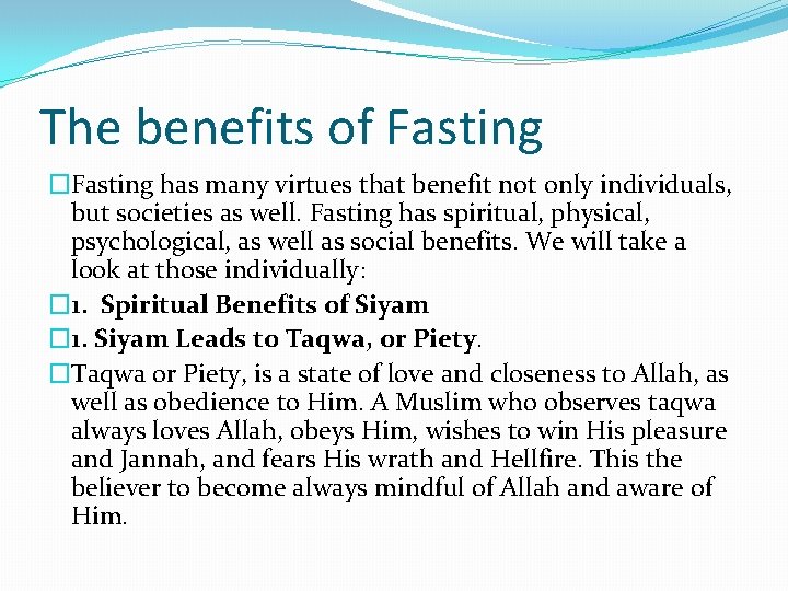 The benefits of Fasting �Fasting has many virtues that benefit not only individuals, but