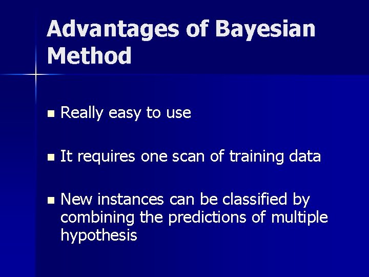 Advantages of Bayesian Method n Really easy to use n It requires one scan