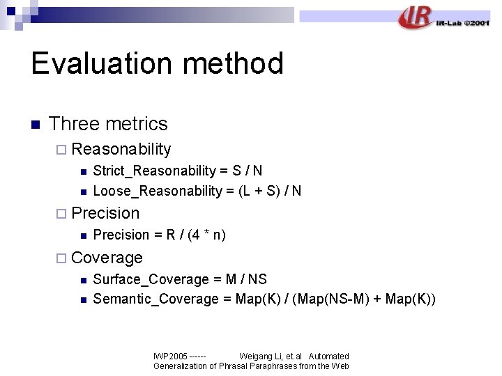 Evaluation method n Three metrics ¨ Reasonability n n Strict_Reasonability = S / N