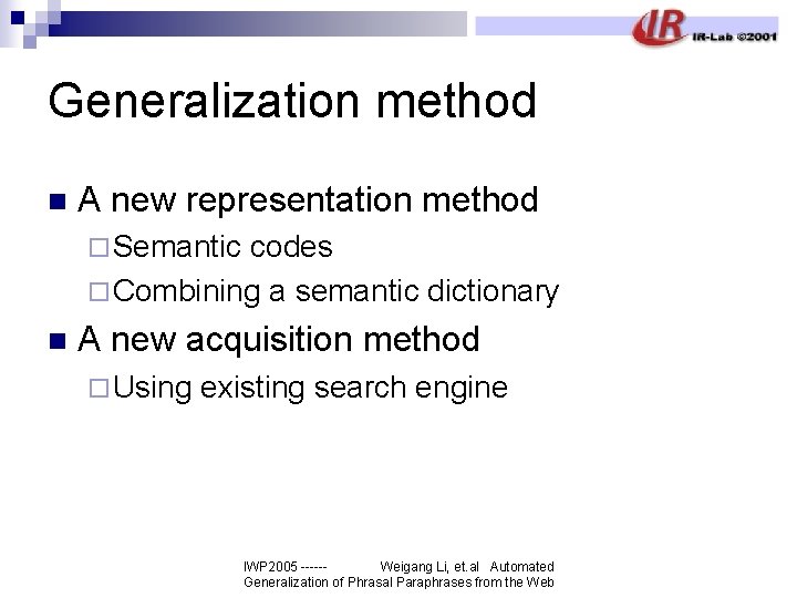 Generalization method n A new representation method ¨ Semantic codes ¨ Combining a semantic