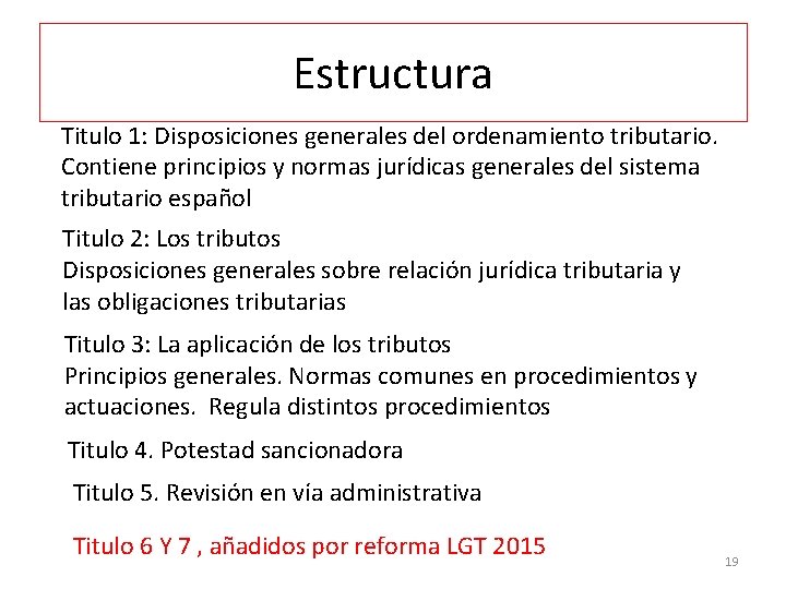 Estructura Titulo 1: Disposiciones generales del ordenamiento tributario. Contiene principios y normas jurídicas generales