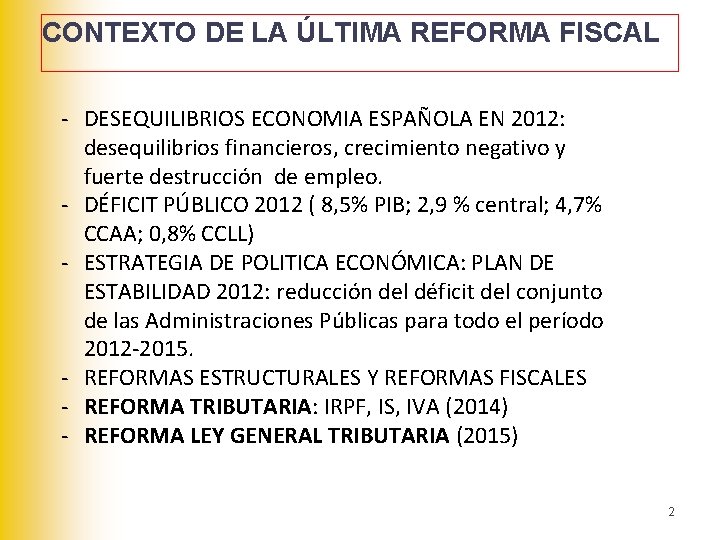 CONTEXTO DE LA ÚLTIMA REFORMA FISCAL - DESEQUILIBRIOS ECONOMIA ESPAÑOLA EN 2012: desequilibrios financieros,