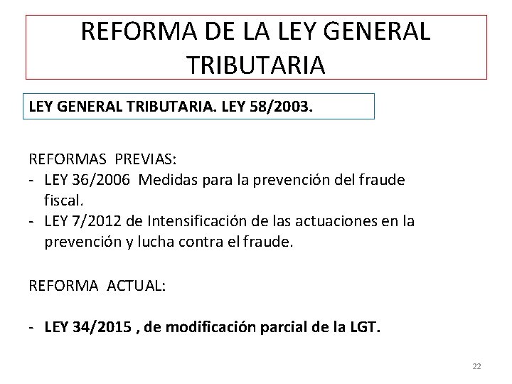 REFORMA DE LA LEY GENERAL TRIBUTARIA. LEY 58/2003. REFORMAS PREVIAS: - LEY 36/2006 Medidas