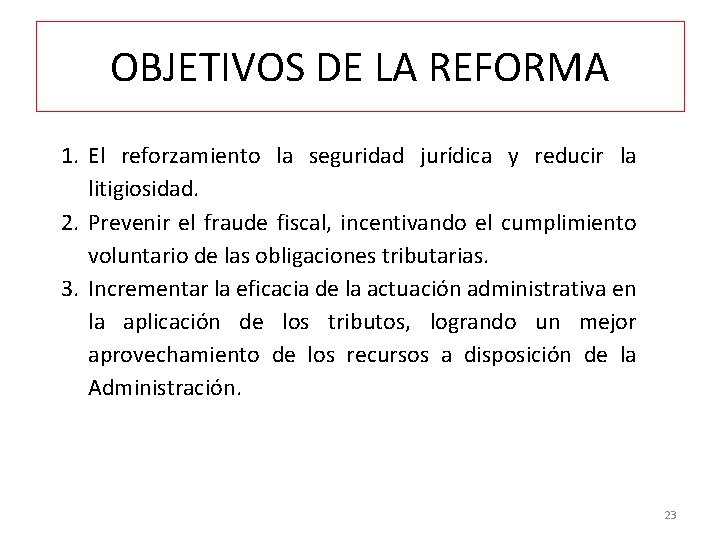 OBJETIVOS DE LA REFORMA 1. El reforzamiento la seguridad jurídica y reducir la litigiosidad.