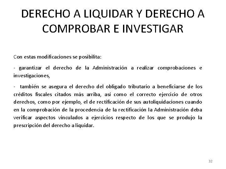 DERECHO A LIQUIDAR Y DERECHO A COMPROBAR E INVESTIGAR Con estas modificaciones se posibilita: