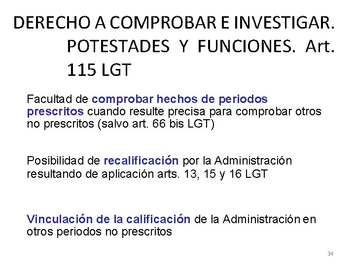 DERECHO A COMPROBAR E INVESTIGAR. POTESTADES Y FUNCIONES. Art. 115 LGT Facultad de comprobar