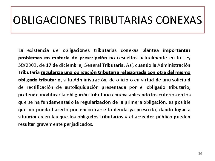 OBLIGACIONES TRIBUTARIAS CONEXAS La existencia de obligaciones tributarias conexas plantea importantes problemas en materia