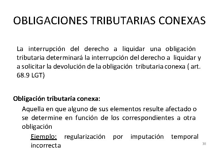 OBLIGACIONES TRIBUTARIAS CONEXAS La interrupción del derecho a liquidar una obligación tributaria determinará la