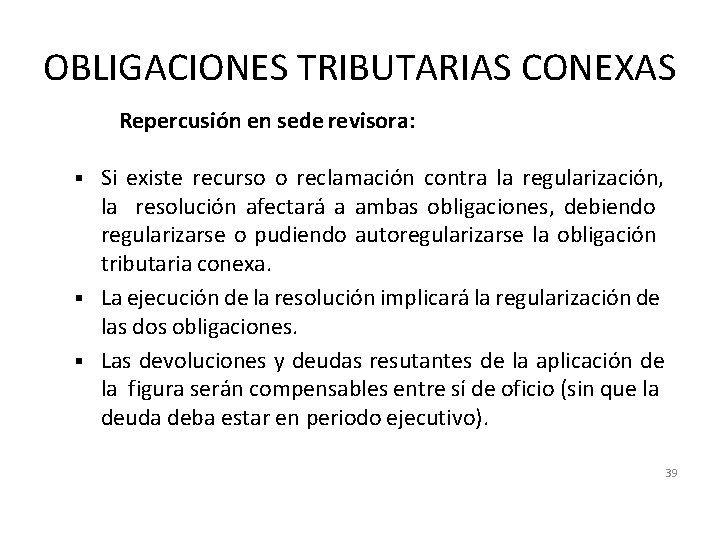 OBLIGACIONES TRIBUTARIAS CONEXAS Repercusión en sede revisora: Si existe recurso o reclamación contra la