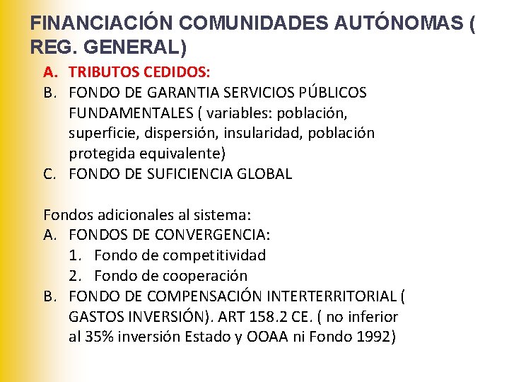 FINANCIACIÓN COMUNIDADES AUTÓNOMAS ( REG. GENERAL) A. TRIBUTOS CEDIDOS: B. FONDO DE GARANTIA SERVICIOS