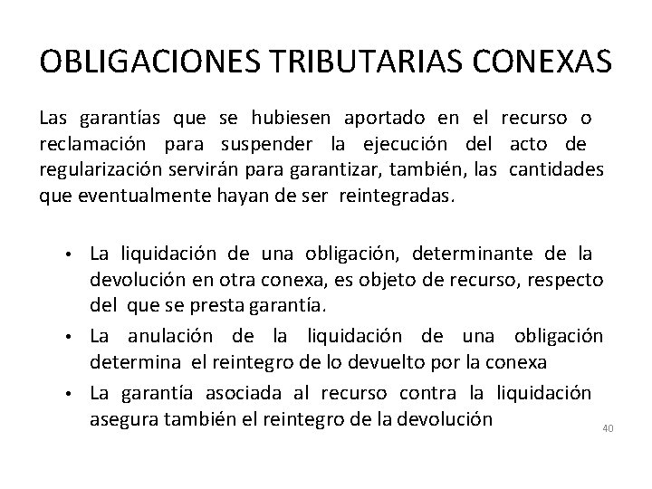 OBLIGACIONES TRIBUTARIAS CONEXAS Las garantías que se hubiesen aportado en el recurso o reclamación