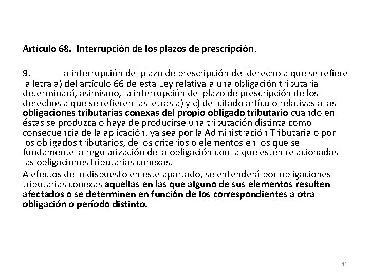 Artículo 68. Interrupción de los plazos de prescripción. 9. La interrupción del plazo de