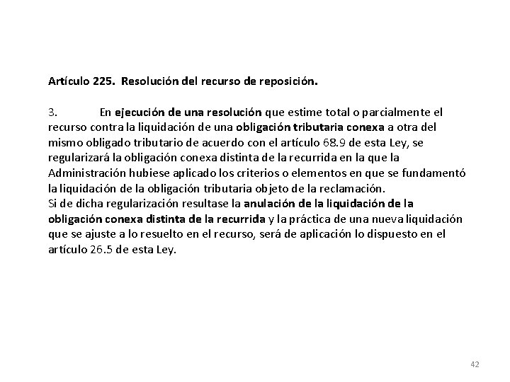 Artículo 225. Resolución del recurso de reposición. 3. En ejecución de una resolución que