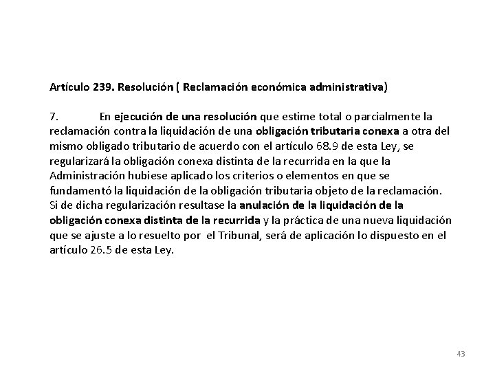 Artículo 239. Resolución ( Reclamación económica administrativa) 7. En ejecución de una resolución que