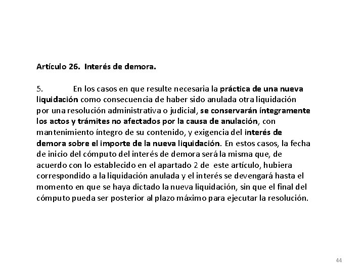 Artículo 26. Interés de demora. 5. En los casos en que resulte necesaria la