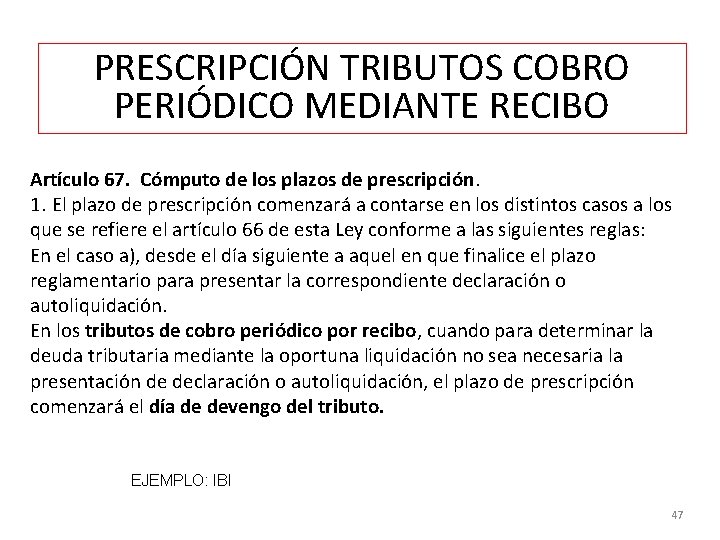 PRESCRIPCIÓN TRIBUTOS COBRO PERIÓDICO MEDIANTE RECIBO Artículo 67. Cómputo de los plazos de prescripción.