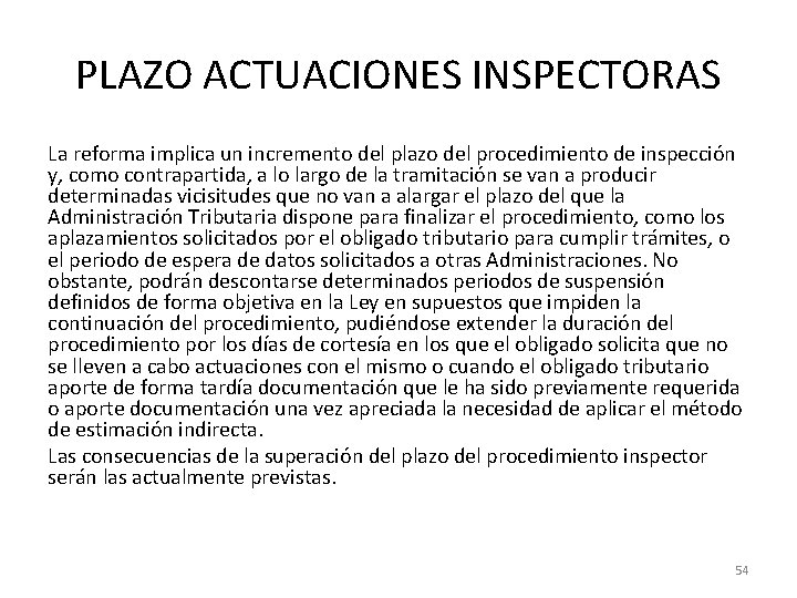 PLAZO ACTUACIONES INSPECTORAS La reforma implica un incremento del plazo del procedimiento de inspección