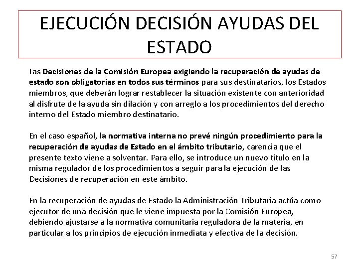 EJECUCIÓN DECISIÓN AYUDAS DEL ESTADO Las Decisiones de la Comisión Europea exigiendo la recuperación