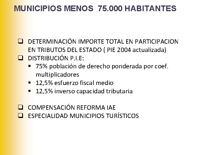 MUNICIPIOS MENOS 75. 000 HABITANTES q DETERMINACIÓN IMPORTE TOTAL EN PARTICIPACION EN TRIBUTOS DEL