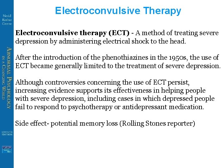 Electroconvulsive Therapy Electroconvulsive therapy (ECT) - A method of treating severe depression by administering