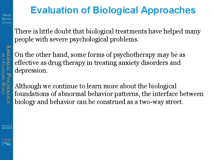 Evaluation of Biological Approaches There is little doubt that biological treatments have helped many