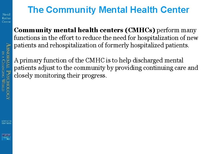 The Community Mental Health Center Community mental health centers (CMHCs) perform many functions in