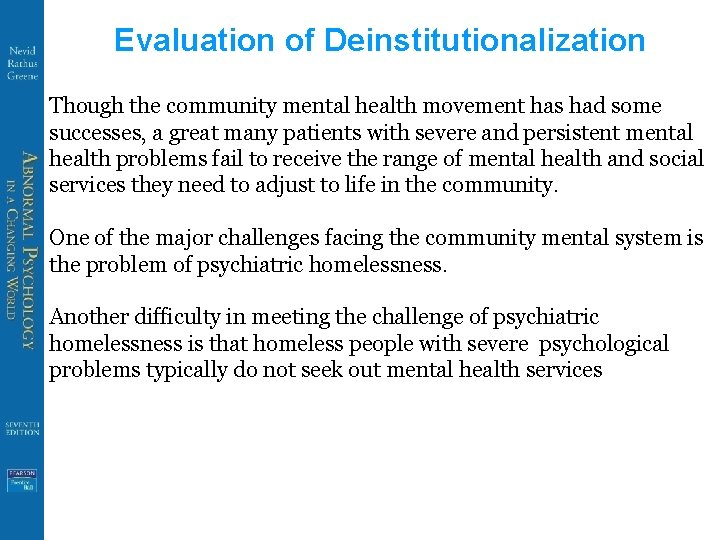 Evaluation of Deinstitutionalization Though the community mental health movement has had some successes, a