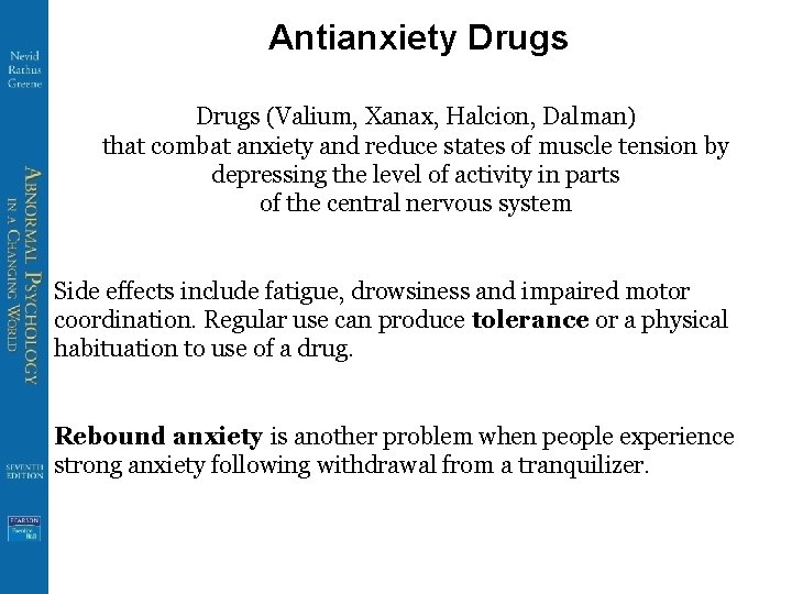 Antianxiety Drugs (Valium, Xanax, Halcion, Dalman) that combat anxiety and reduce states of muscle