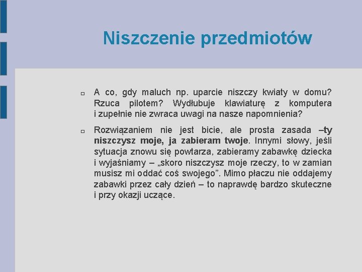 Niszczenie przedmiotów � � A co, gdy maluch np. uparcie niszczy kwiaty w domu?