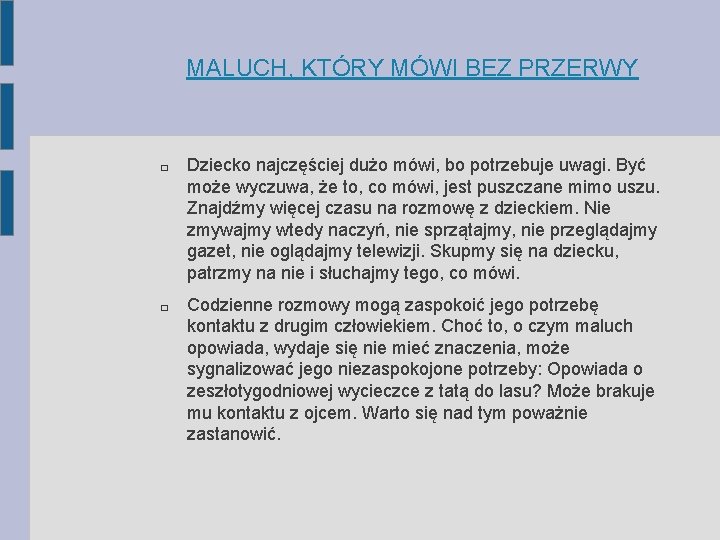 MALUCH, KTÓRY MÓWI BEZ PRZERWY � � Dziecko najczęściej dużo mówi, bo potrzebuje uwagi.