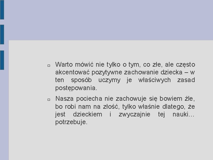 � � Warto mówić nie tylko o tym, co złe, ale często akcentować pozytywne