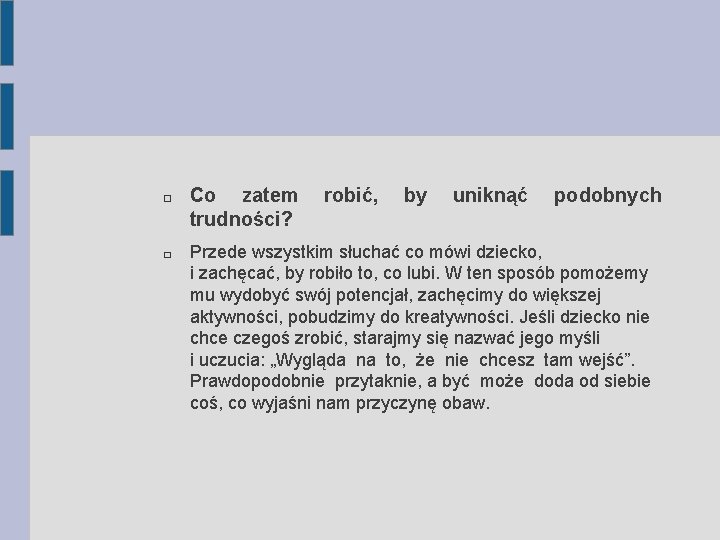 � � Co zatem trudności? robić, by uniknąć podobnych Przede wszystkim słuchać co mówi