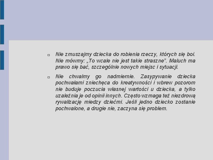 � � Nie zmuszajmy dziecka do robienia rzeczy, których się boi. Nie mówmy: „To