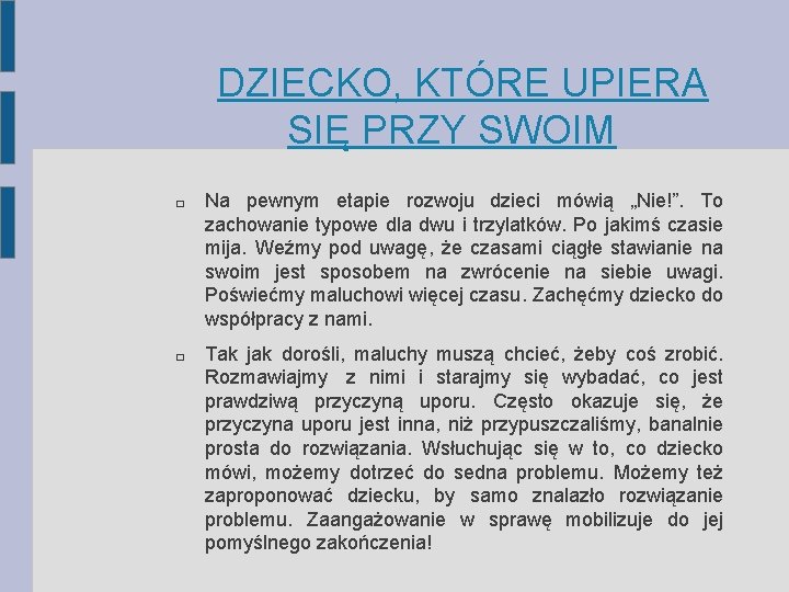  DZIECKO, KTÓRE UPIERA SIĘ PRZY SWOIM � � Na pewnym etapie rozwoju dzieci