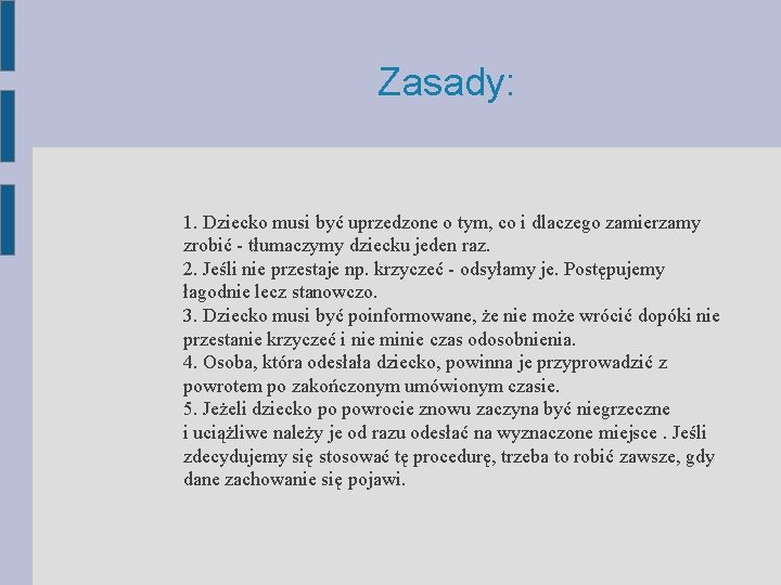 Zasady: 1. Dziecko musi być uprzedzone o tym, co i dlaczego zamierzamy zrobić -