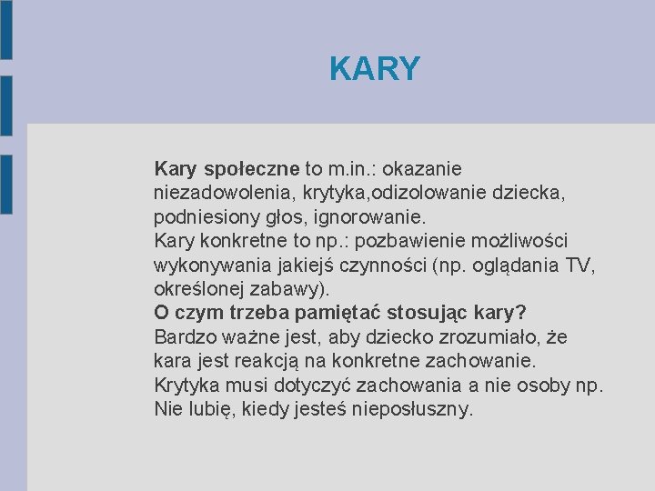 KARY Kary społeczne to m. in. : okazanie niezadowolenia, krytyka, odizolowanie dziecka, podniesiony głos,