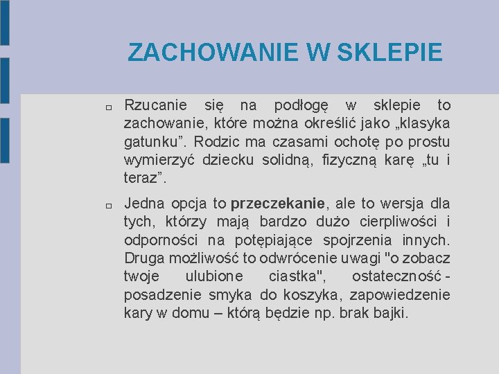 ZACHOWANIE W SKLEPIE � � Rzucanie się na podłogę w sklepie to zachowanie, które