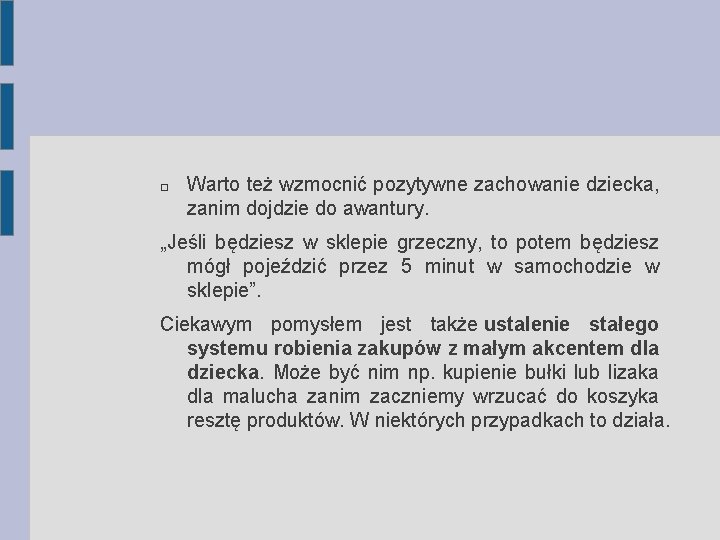� Warto też wzmocnić pozytywne zachowanie dziecka, zanim dojdzie do awantury. „Jeśli będziesz w