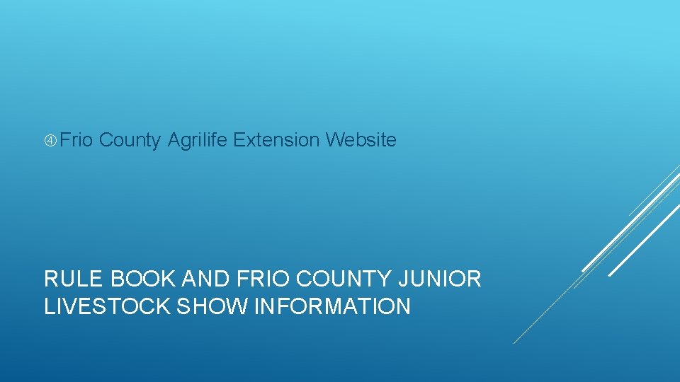  Frio County Agrilife Extension Website RULE BOOK AND FRIO COUNTY JUNIOR LIVESTOCK SHOW