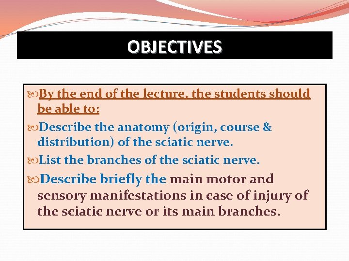 OBJECTIVES By the end of the lecture, the students should be able to: Describe