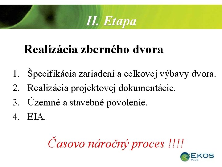 II. Etapa Realizácia zberného dvora Realizácia odpadového dvora 1. 2. 3. 4. Špecifikácia zariadení