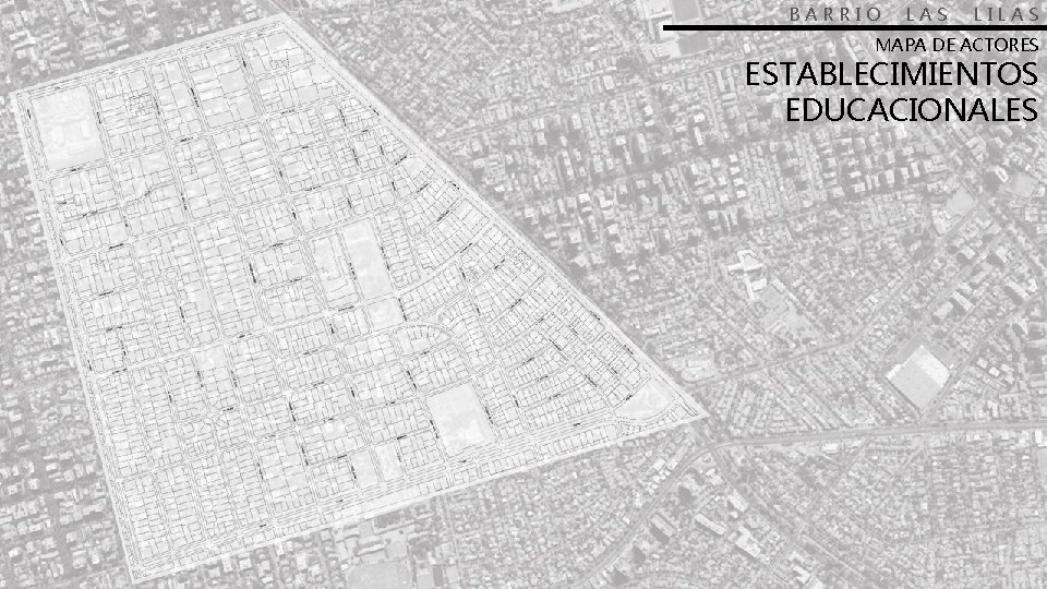 BARRIO LAS LILAS MAPA DE ACTORES ESTABLECIMIENTOS EDUCACIONALES 