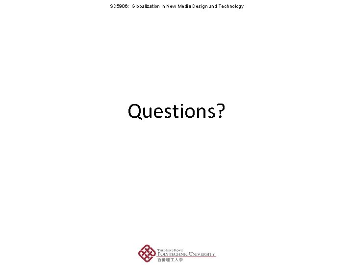 SD 5906: Globalization in New Media Design and Technology Questions? 