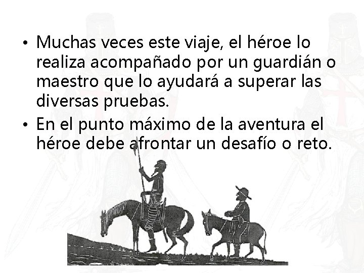  • Muchas veces este viaje, el héroe lo realiza acompañado por un guardián