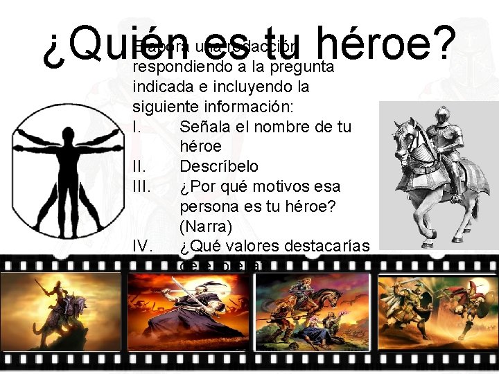 ¿Quién es tu héroe? Elabora una redacción respondiendo a la pregunta indicada e incluyendo