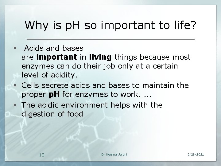 Why is p. H so important to life? § Acids and bases are important