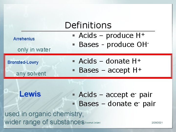 Definitions Arrehenius only in water Bronsted-Lowry any solvent § Acids – produce H+ §