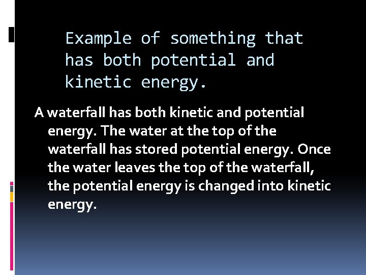 Example of something that has both potential and kinetic energy. A waterfall has both